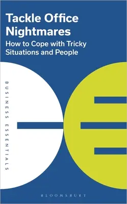 Înfruntați coșmarurile de la birou: Cum să faceți față situațiilor și oamenilor dificili - Tackle Office Nightmares: How to Cope with Tricky Situations and People