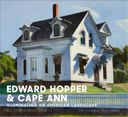 Edward Hopper și Cape Ann: Iluminarea unui peisaj american - Edward Hopper & Cape Ann: Illuminating an American Landscape