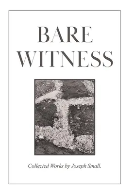 Martor gol: Collected Works - Bare Witness: Collected Works