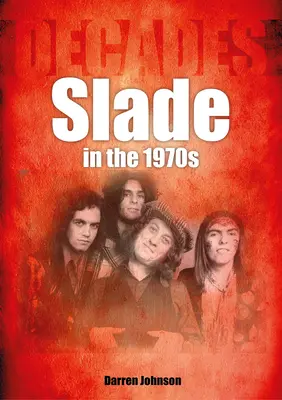 Slade în anii '70: Decade - Slade in the 1970s: Decades