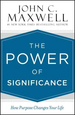 The Power of Significance: Cum scopul îți schimbă viața - The Power of Significance: How Purpose Changes Your Life