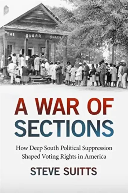 Un război al secțiunilor: Cum suprimarea politică din sudul profund a modelat dreptul de vot în America - A War of Sections: How Deep South Political Suppression Shaped Voting Rights in America