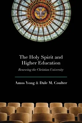Duhul Sfânt și învățământul superior: Reînnoirea universității creștine - The Holy Spirit and Higher Education: Renewing the Christian University