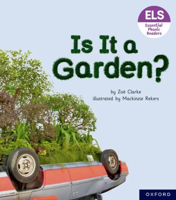 Litere și sunete esențiale: Essential Phonic Readers: Oxford Reading Level 3: Is It A Garden? - Essential Letters and Sounds: Essential Phonic Readers: Oxford Reading Level 3: Is It A Garden?