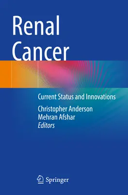 Cancerul renal: Starea actuală și inovații - Renal Cancer: Current Status and Innovations