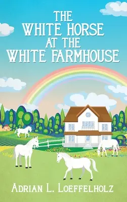 Calul alb de la ferma albă (The White Horse at the White Farm House) - The White Horse at the White Farm House