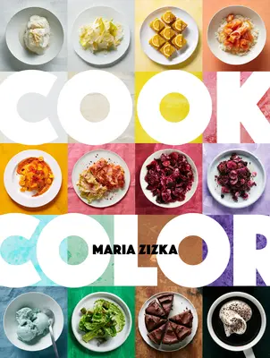 Cook Color: Un curcubeu de 100 de rețete - Cook Color: A Rainbow of 100 Recipes