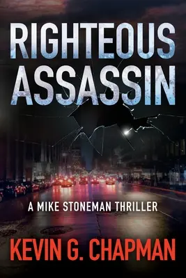 Righteous Assassin: Un thriller cu Mike Stoneman - Righteous Assassin: A Mike Stoneman Thriller