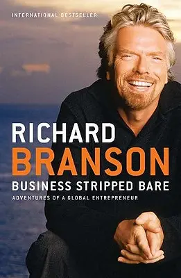 Afaceri în pielea goală: Aventurile unui antreprenor global - Business Stripped Bare: Adventures of a Global Entrepreneur