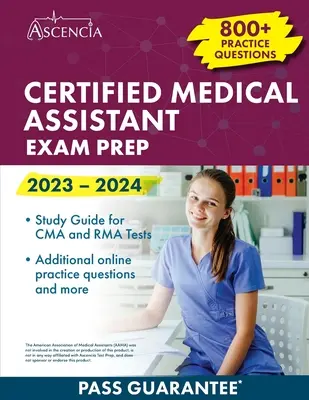 Certified Medical Assistant Exam Prep 2023-2024: 800+ întrebări practice, ghid de studiu pentru testele CMA și RMA - Certified Medical Assistant Exam Prep 2023-2024: 800+ Practice Questions, Study Guide for CMA and RMA Tests