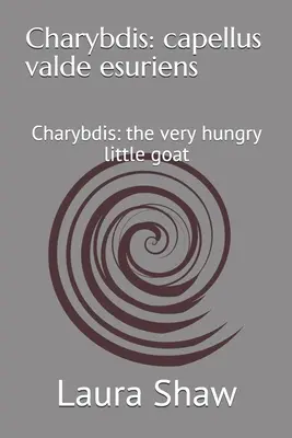 Charybdis: capellus valde esuriens: Charybdis: capra mică foarte înfometată - Charybdis: capellus valde esuriens: Charybdis: the very hungry little goat