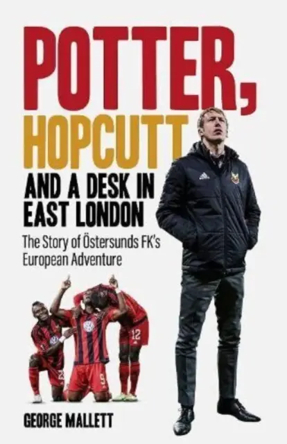 Potter, Hopcutt și un birou în estul Londrei - Povestea aventurii europene a OEstersunds FK - Potter, Hopcutt and a Desk in East London - The Story of OEstersunds FK's European Adventure