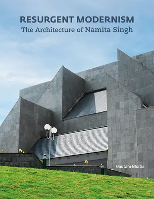 Resurgent Modernism: Arhitectura lui Namita Singh - Resurgent Modernism: The Architecture of Namita Singh
