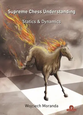 Înțelegerea supremă a șahului: Statică și dinamică - Supreme Chess Understanding: Statics & Dynamics