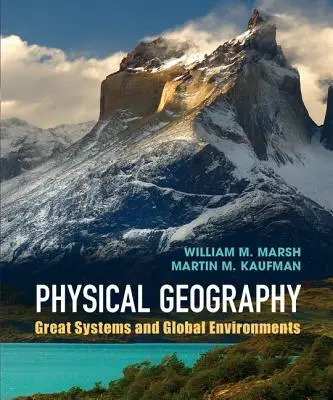 Geografie fizică: Mari sisteme și medii globale - Physical Geography: Great Systems and Global Environments
