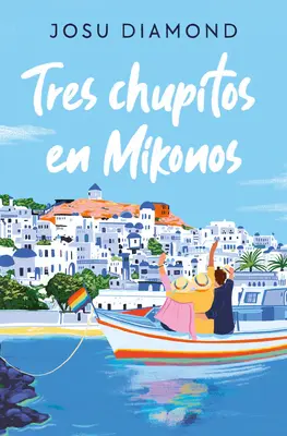 Tres Chupitos En Mikonos / Trei shot-uri în Mikonos - Tres Chupitos En Mikonos / Three Shots in Mikonos