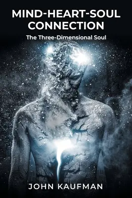 Conexiunea minte-inimă-suflet: Sufletul tridimensional - Mind-Heart-Soul Connection: The Three-Dimensional Soul
