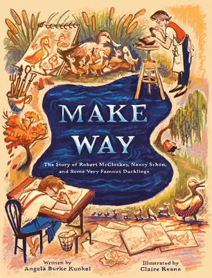 Faceți loc: Povestea lui Robert McCloskey, Nancy Schn și a unor rățuște foarte faimoase - Make Way: The Story of Robert McCloskey, Nancy Schn, and Some Very Famous Ducklings