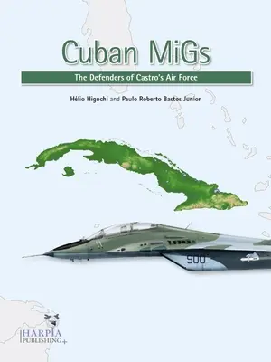 Cuban Migs: Apărătorii forței aeriene a lui Castro - Cuban Migs: The Defenders of Castro's Air Force