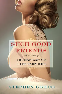 Prieteni atât de buni: Un roman de Truman Capote & Lee Radziwill - Such Good Friends: A Novel of Truman Capote & Lee Radziwill