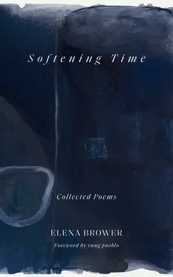 Softening Time: Collected Poems