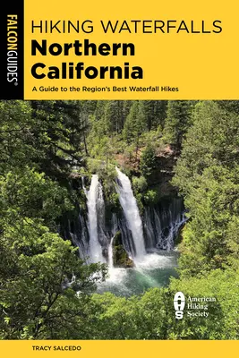 Drumeții în cascade în California de Nord: Un ghid pentru cele mai bune drumeții în cascade din regiune - Hiking Waterfalls Northern California: A Guide to the Region's Best Waterfall Hikes
