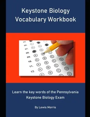 Keystone Biology Vocabulary Workbook: Învățați cuvintele cheie ale examenului Pennsylvania Keystone Biology - Keystone Biology Vocabulary Workbook: Learn the key words of the Pennsylvania Keystone Biology Exam