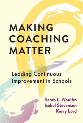 Making Coaching Matter: Conducerea îmbunătățirii continue în școli - Making Coaching Matter: Leading Continuous Improvement in Schools
