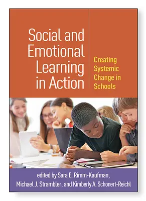 Învățarea socială și emoțională în acțiune: Crearea unei schimbări sistemice în școli - Social and Emotional Learning in Action: Creating Systemic Change in Schools