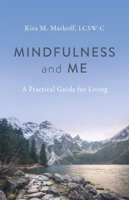 Mindfulness și eu: Un ghid practic pentru viață - Mindfulness and Me: A Practical Guide for Living