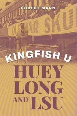 Kingfish U: Huey Long și Lsu - Kingfish U: Huey Long and Lsu