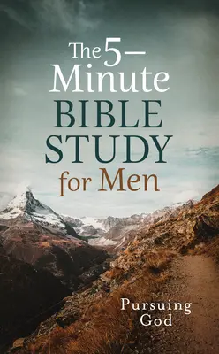 Studiul biblic de 5 minute pentru bărbați: Urmărindu-L pe Dumnezeu - The 5-Minute Bible Study for Men: Pursuing God