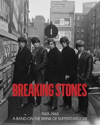 Breaking Stones: 1963-1965: O trupă în pragul superstarului - Breaking Stones: 1963-1965 a Band on the Brink of Superstardom