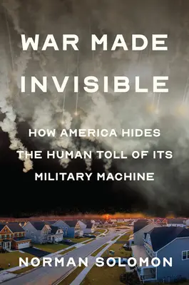 War Made Invisible: Cum ascunde America impactul uman al mașinii sale militare - War Made Invisible: How America Hides the Human Toll of Its Military Machine
