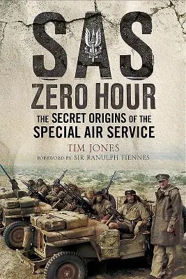 SAS Zero Hour: Originile secrete ale Serviciului Aerian Special - SAS Zero Hour: The Secret Origins of the Special Air Service