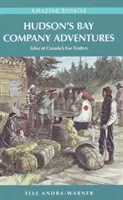 Aventurile Companiei Hudson's Bay - Poveștile comercianților de blănuri din Canada - Hudson's Bay Company Adventures - Tales of Canada's Fur Traders