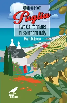 Povești din Puglia: Doi californieni în sudul Italiei - Stories from Puglia: Two Californians in Southern Italy
