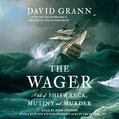 The Wager: O poveste despre naufragiu, revoltă și crimă (A Tale of Shipwreck, Mutiny and Murder) - The Wager: A Tale of Shipwreck, Mutiny and Murder