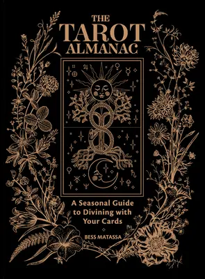 Almanahul de tarot: Un ghid sezonier pentru a ghici cu cărțile tale - The Tarot Almanac: A Seasonal Guide to Divining with Your Cards