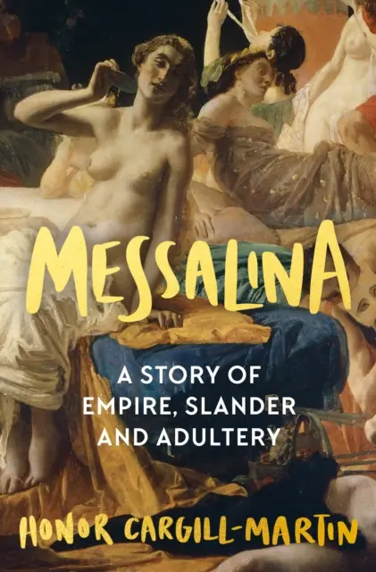 Messalina - O poveste despre imperiu, calomnie și adulter - Messalina - A Story of Empire, Slander and Adultery