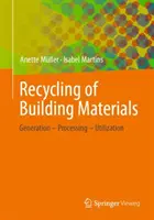 Reciclarea materialelor de construcții: Generare - Prelucrare - Utilizare - Recycling of Building Materials: Generation - Processing - Utilization