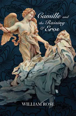 Camille și ridicarea lui Eros - Camille and the Raising of Eros