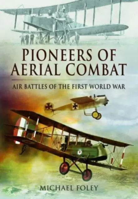 Pionierii luptei aeriene: Bătăliile aeriene ale Primului Război Mondial - Pioneers of Aerial Combat: Air Battles of the First World War