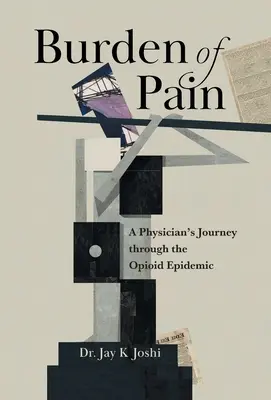 Povara durerii: Călătoria unui medic prin epidemia de opioide (Burden of Pain: A Physician's Journey through the Opioid Epidemic) - Burden of Pain: A Physician's Journey through the Opioid Epidemic