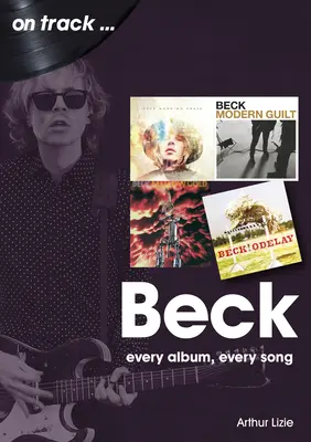 Beck: Fiecare album, fiecare cântec - Beck: Every Album, Every Song