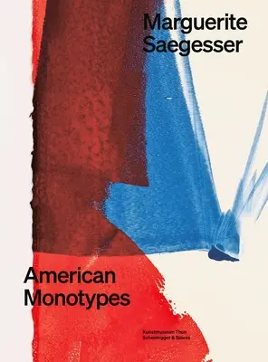 Marguerite Saegesser: Monotipuri americane - Marguerite Saegesser: American Monotypes