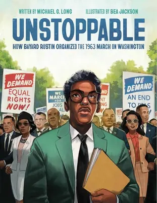 Unstoppable: Cum a organizat Bayard Rustin marșul din 1963 asupra Washingtonului - Unstoppable: How Bayard Rustin Organized the 1963 March on Washington