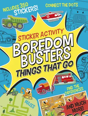 Boredom Busters: Things That Go Sticker Activity: Labirinturi, conectează punctele, găsește diferențele și multe altele! - Boredom Busters: Things That Go Sticker Activity: Mazes, Connect the Dots, Find the Differences, and Much More!