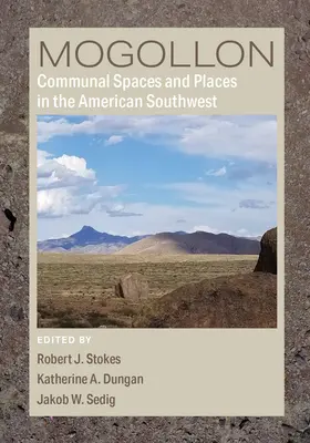 Spații și locuri comune Mogollon în sud-vestul Americii Mari - Mogollon Communal Spaces and Places in the Greater American Southwest