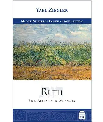 Ruth: De la alienare la monarhie - Ruth: From Alienation to Monarchy